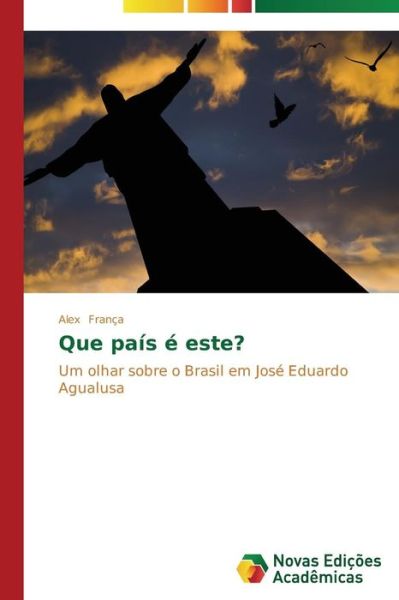 Cover for Alex França · Que País É Este?: Um Olhar Sobre O Brasil Em José Eduardo Agualusa (Paperback Book) [Portuguese edition] (2014)