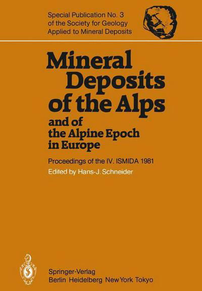 Cover for H -j Schneider · Mineral Deposits of the Alps and of the Alpine Epoch in Europe: Proceedings of the IV. ISMIDA Berchtesgaden, October 4-10, 1981 - Special Publication of the Society for Geology Applied to Mineral Deposits (Paperback Bog) [Softcover reprint of the original 1st ed. 1983 edition] (2012)