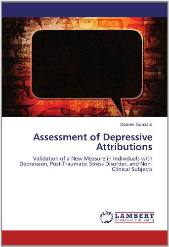 Cover for Désirée Gonzalo · Assessment of Depressive Attributions: Validation of a New Measure in Individuals with Depression, Post-traumatic Stress Disorder, and Non-clinical Subjects (Paperback Book) (2012)