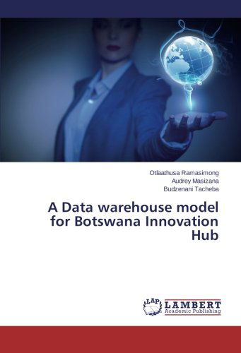 Cover for Budzenani Tacheba · A Data Warehouse Model for Botswana Innovation Hub (Paperback Book) (2014)