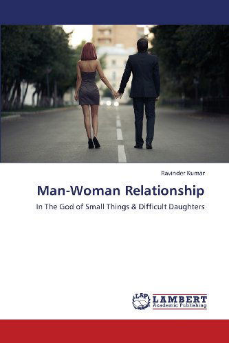 Cover for Ravinder Kumar · Man-woman Relationship: in the God of Small Things &amp; Difficult Daughters (Paperback Book) (2013)