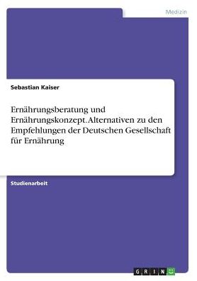 Ernährungsberatung und Ernährung - Kaiser - Bøger -  - 9783668528901 - 