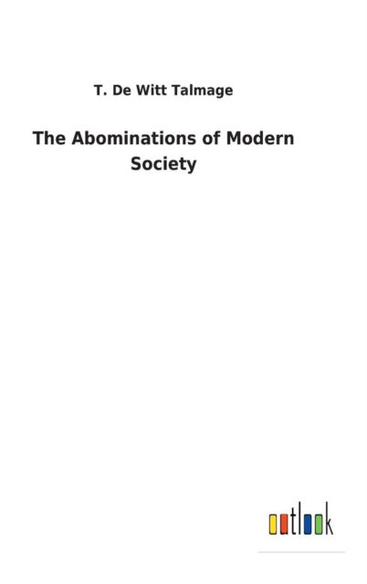 Cover for Talmage · The Abominations of Modern Soci (Book) (2018)