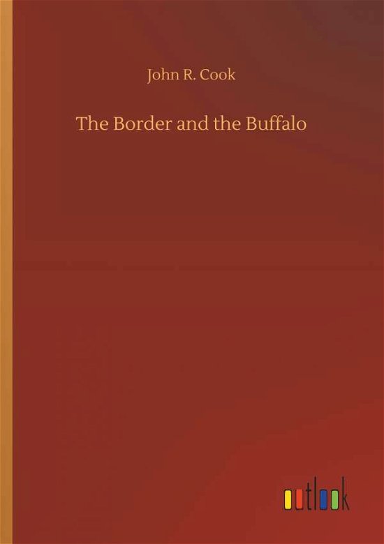 The Border and the Buffalo - Cook - Bücher -  - 9783734043901 - 21. September 2018