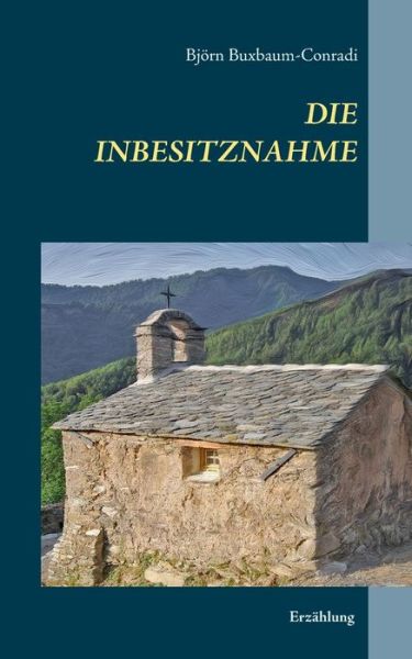 Cover for Bjorn Buxbaum-conradi · Die Inbesitznahme (Paperback Book) (2015)