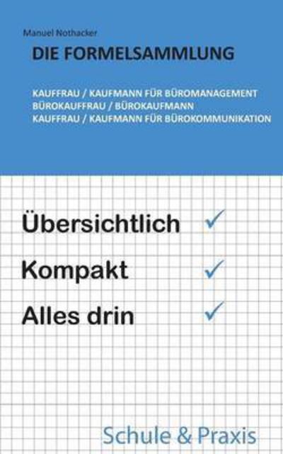Cover for Manuel Nothacker · Die Formelsammlung: Kauffrau / Kaufmann Fur Buromanagement (Burokauffrau / Burokaufmann, Kauffrau / Kaufmann Fur Burokommunikation) (Paperback Book) (2016)
