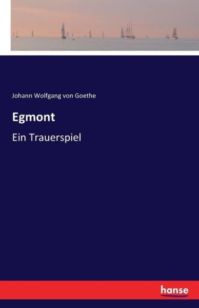 Cover for Johann Wolfgang Von Goethe · Egmont: Ein Trauerspiel (Pocketbok) (2016)