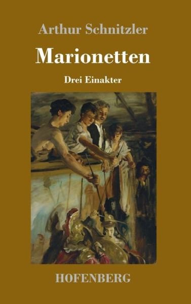 Cover for Arthur Schnitzler · Marionetten: Drei Einakter (Inbunden Bok) (2018)