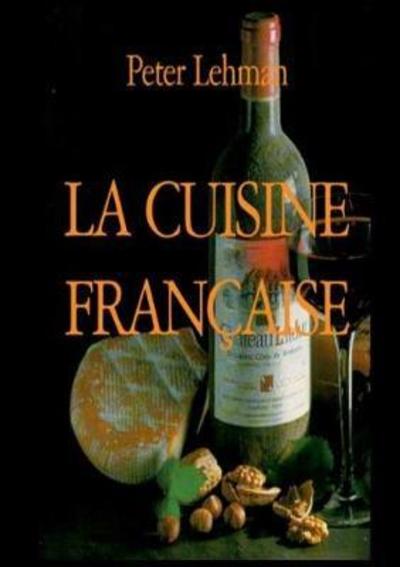 Cover for Lehman, Author Series Editor Peter (University of Arizona) · La cuisine francaise (Paperback Book) (2018)