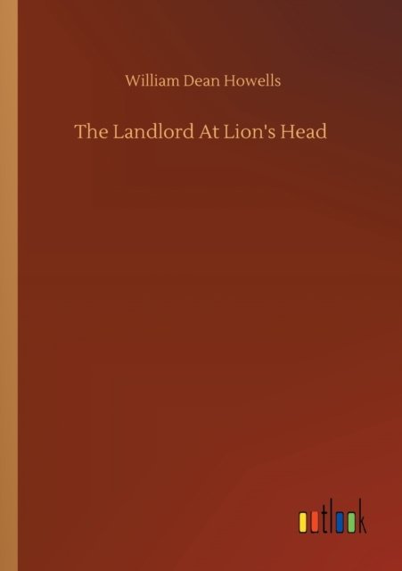 Cover for William Dean Howells · The Landlord At Lion's Head (Paperback Book) (2020)
