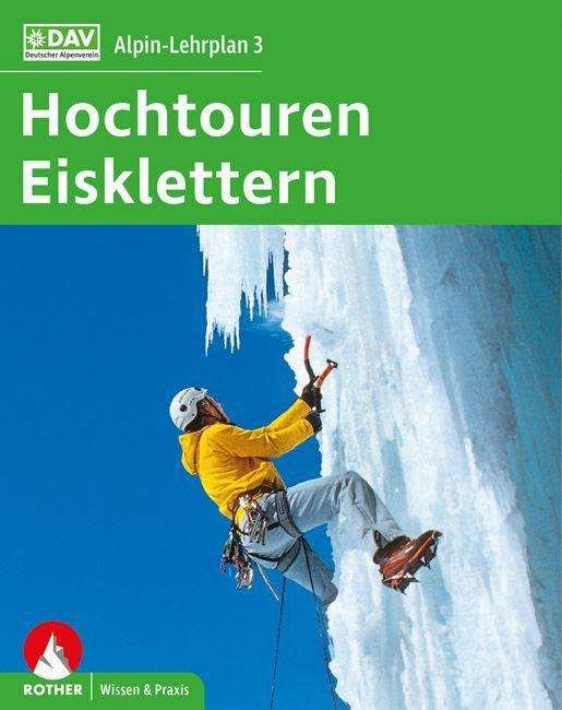 Alpin-Lehrplan 3: Hochtouren - Eis - Dick - Libros -  - 9783763360901 - 