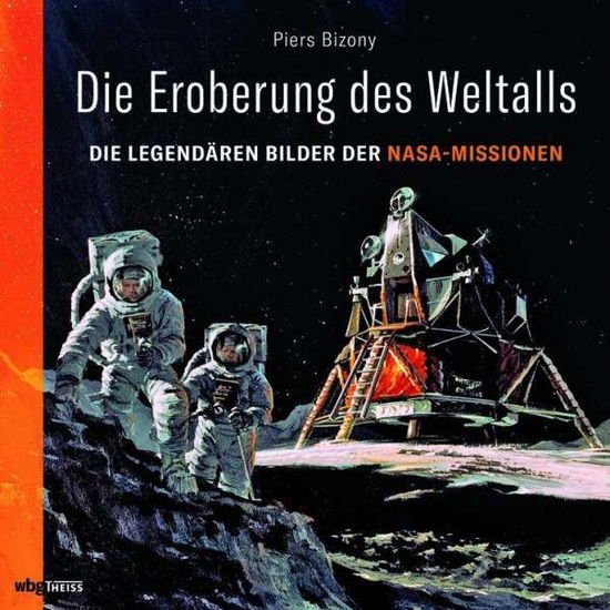 Cover for Piers Bizony · Die Eroberung des Weltalls (Gebundenes Buch) (2021)