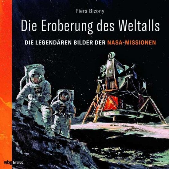 Cover for Piers Bizony · Die Eroberung des Weltalls (Hardcover bog) (2021)