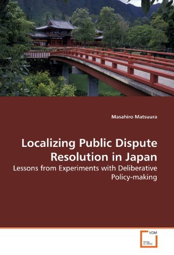 Cover for Masahiro Matsuura · Localizing Public Dispute Resolution in Japan: Lessons from Experiments with Deliberative Policy-making (Paperback Book) (2008)