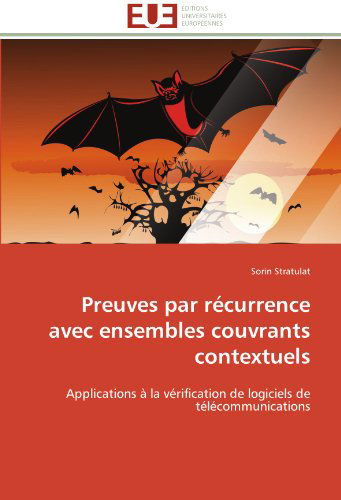 Cover for Sorin Stratulat · Preuves Par Récurrence Avec Ensembles Couvrants Contextuels: Applications À La Vérification De Logiciels De Télécommunications (Paperback Book) [French edition] (2018)