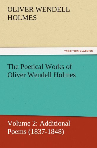 Cover for Oliver Wendell Holmes · The Poetical Works of Oliver Wendell Holmes: Volume 2: Additional Poems (1837-1848) (Tredition Classics) (Paperback Bog) (2011)