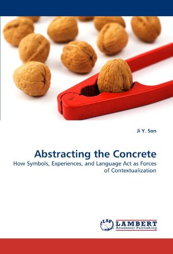 Cover for Ji Y. Son · Abstracting the Concrete: How Symbols, Experiences, and Language Act As Forces of Contextualization (Paperback Book) (2010)