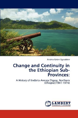 Cover for Atsbha Gebre Egziabher · Change and Continuity in the Ethiopian Sub-provinces:: a History of Endärta Awraja (Tigray, Northern Ethiopia) (1941-1974) (Paperback Bog) (2012)