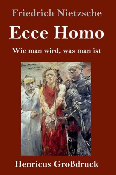 Cover for Friedrich Wilhelm Nietzsche · Ecce Homo (Grossdruck) (Innbunden bok) (2019)