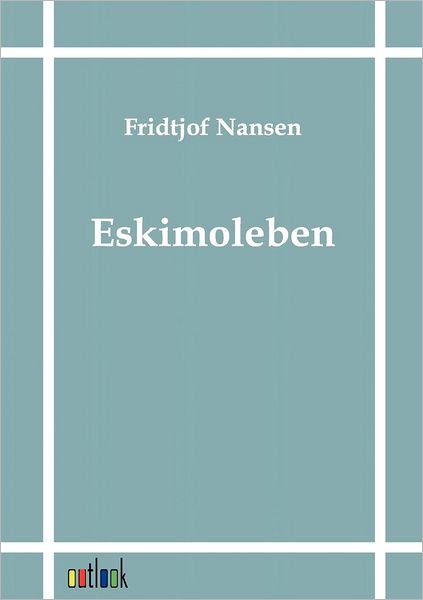 Cover for Fridtjof Nansen · Eskimoleben (Taschenbuch) [German edition] (2011)