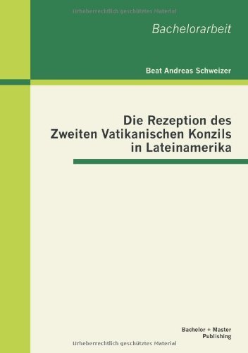 Cover for Beat Andreas Schweizer · Die Rezeption Des Zweiten Vatikanischen Konzils in Lateinamerika (Paperback Book) [German edition] (2013)
