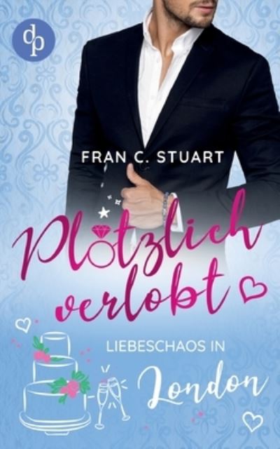 Ploetzlich verlobt - Fran C Stuart - Books - DP Verlag - 9783968176901 - June 10, 2021