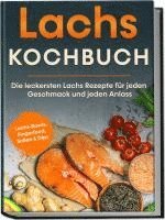 Cover for Lars Koppelkamp · Lachs Kochbuch: Die leckersten Lachs Rezepte für jeden Geschmack und jeden Anlass - inkl. Lachs-Bowls, Fingerfood, Soßen &amp; Dips (Book) (2023)