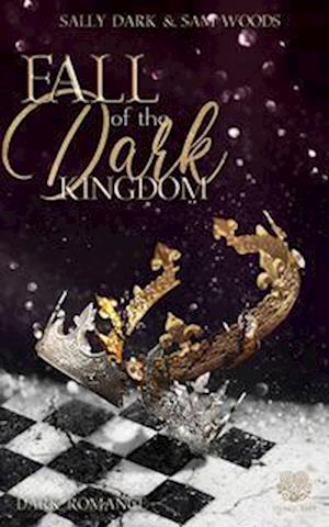 Cover for Sally Dark · Fall of the dark Kingdom - (Dark Romance) Band 2 (Bok) (2022)