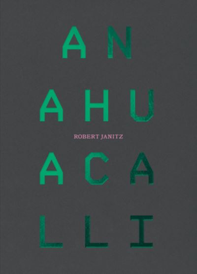 Cover for Mexico Museo Diego Rivera Anahuacalli · Robert Janitz: Anahuacalli (Taschenbuch) (2024)