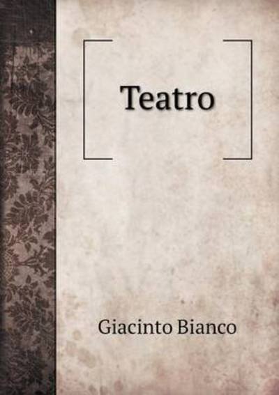 Cover for Giacinto Bianco · Teatro (Pocketbok) (2015)