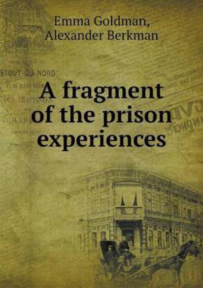 Cover for Emma Goldman · A Fragment of the Prison Experiences (Paperback Book) (2015)