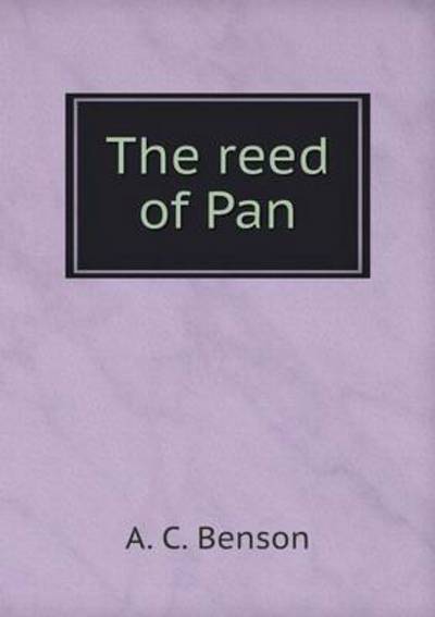 Cover for A C Benson · The Reed of Pan (Paperback Book) (2015)