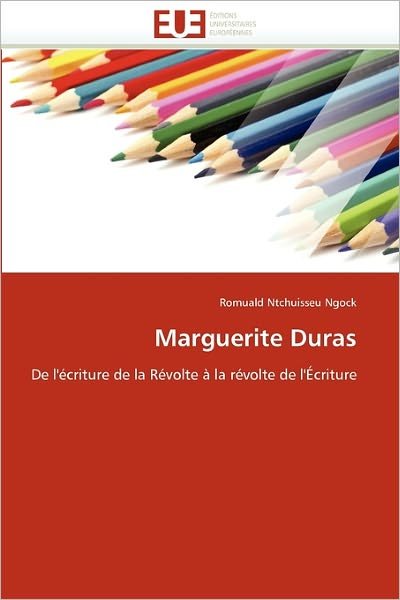 Cover for Romuald Ntchuisseu Ngock · Marguerite Duras: De L'écriture De La Révolte À La Révolte De L'écriture (Paperback Book) [French edition] (2018)