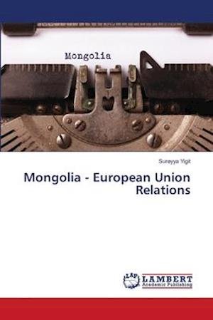 Cover for Yigit · Mongolia - European Union Relatio (Book) (2018)