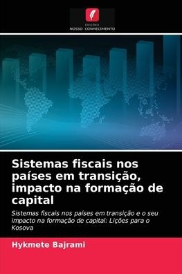 Cover for Hykmete Bajrami · Sistemas fiscais nos paises em transicao, impacto na formacao de capital (Taschenbuch) (2021)
