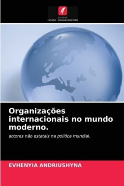 Cover for Evhenyia Andriushyna · Organizacoes internacionais no mundo moderno. (Paperback Bog) (2021)