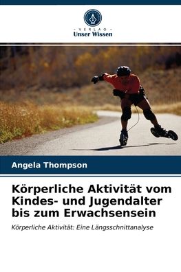 Cover for Angela Thompson · Koerperliche Aktivitat vom Kindes- und Jugendalter bis zum Erwachsensein (Paperback Book) (2021)