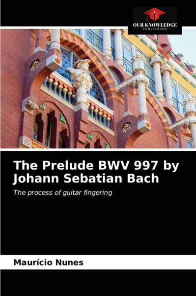 Cover for Maurício Nunes · The Prelude BWV 997 by Johann Sebatian Bach (Paperback Book) (2021)