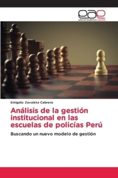 Cover for Emigdio Zavaleta Cabrera · Analisis de la gestion institucional en las escuelas de policias Peru (Paperback Bog) (2021)