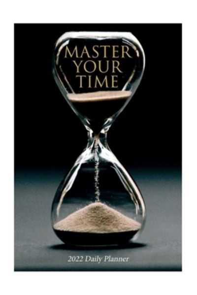 Cover for E-artnow · Master Your Time - 2022 Daily Planner (Paperback Book) (2022)