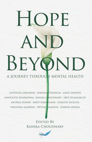 Hope And Beyond: A Journey Through Mental Health - Kanika Choudhary - Books - Inkfeathers Publishing - 9788194619901 - June 15, 2020