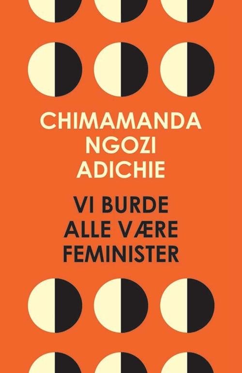 Cover for Chimamanda Ngozi Adichie · Vi burde alle være feminister (Hæftet bog) [1. udgave] (2014)