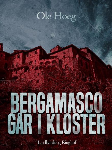 Cover for Ole Høeg · En Bergamasco-krimi: Bergamasco går i kloster (Sewn Spine Book) [1st edition] (2017)