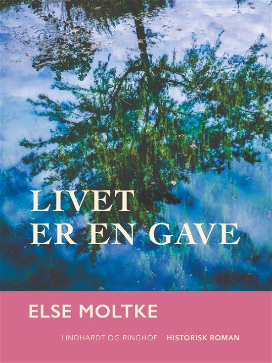 Cover for Else Moltke · Fra herregård til kunstnerhus: Livet er en gave (Sewn Spine Book) [1e uitgave] (2018)