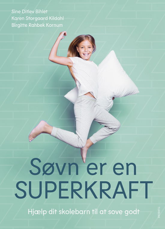 Cover for Sine Ditlev Bihlet, Karen Storgaard Kildahl, Birgitte Rahbek Kornum · Søvn er en superkraft (Bound Book) [1º edição] (2025)