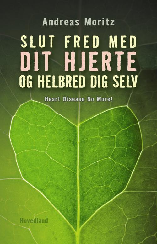 Slut fred med dit hjerte - Andreas Moritz - Bücher - Hovedland - 9788770703901 - 27. Februar 2014