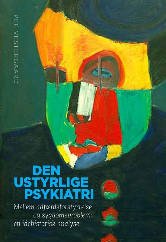 Cover for Per Vestergaard · Den ustyrlige psykiatri (Sewn Spine Book) [1º edição] (2016)