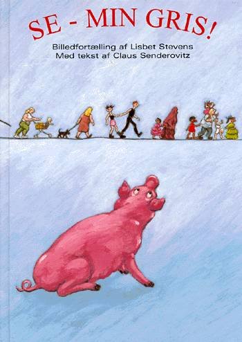 Se  min gris! - Lisbet Stevens; Claus Senderovitz - Books - Vild Maskine - 9788772431901 - October 22, 1999