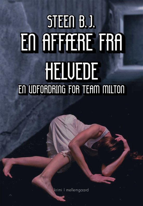 Cover for Steen B.J. · En udfordring for Team Milton: En affære fra helvede (Hæftet bog) [1. udgave] (2023)