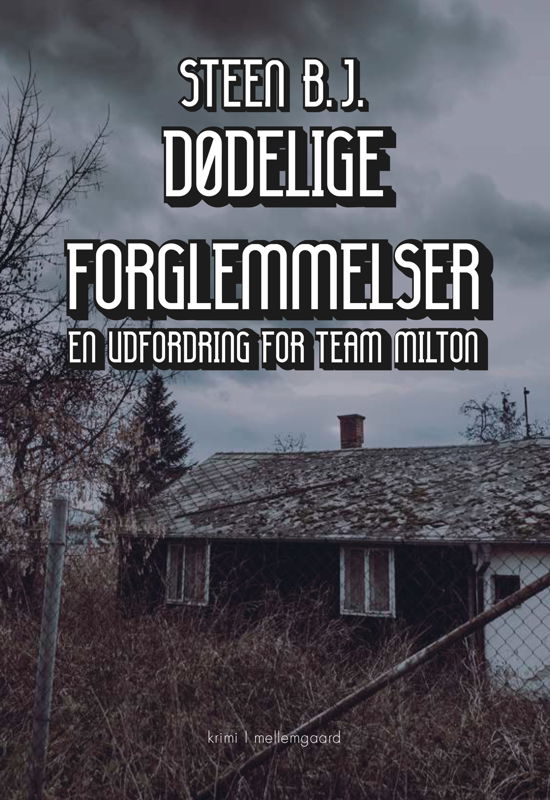 Cover for Steen B.J. · En udfordring for Team Milton: Dødelige forglemmelser (Hæftet bog) [1. udgave] (2023)